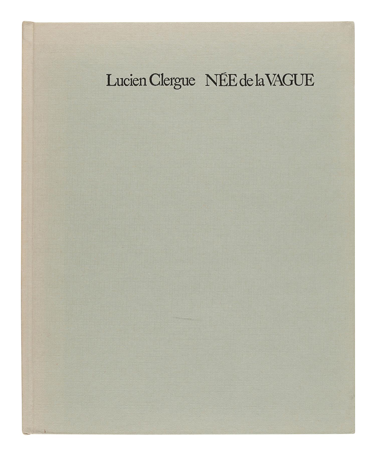 CLERGUE, Lucien (1934-2014). Née de la Vague. [Paris]: Éditions Pierre Belfond, 1968.