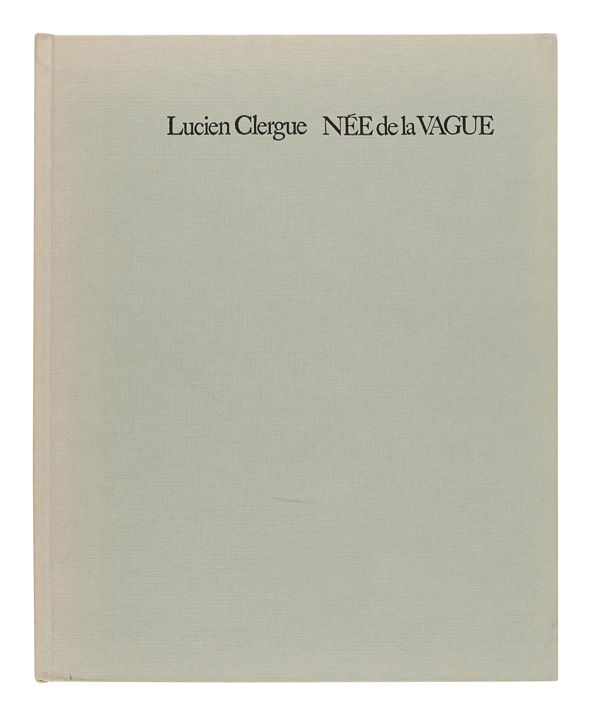 CLERGUE, Lucien (1934-2014). Née de la Vague. [Paris]: Éditions Pierre Belfond, 1968.