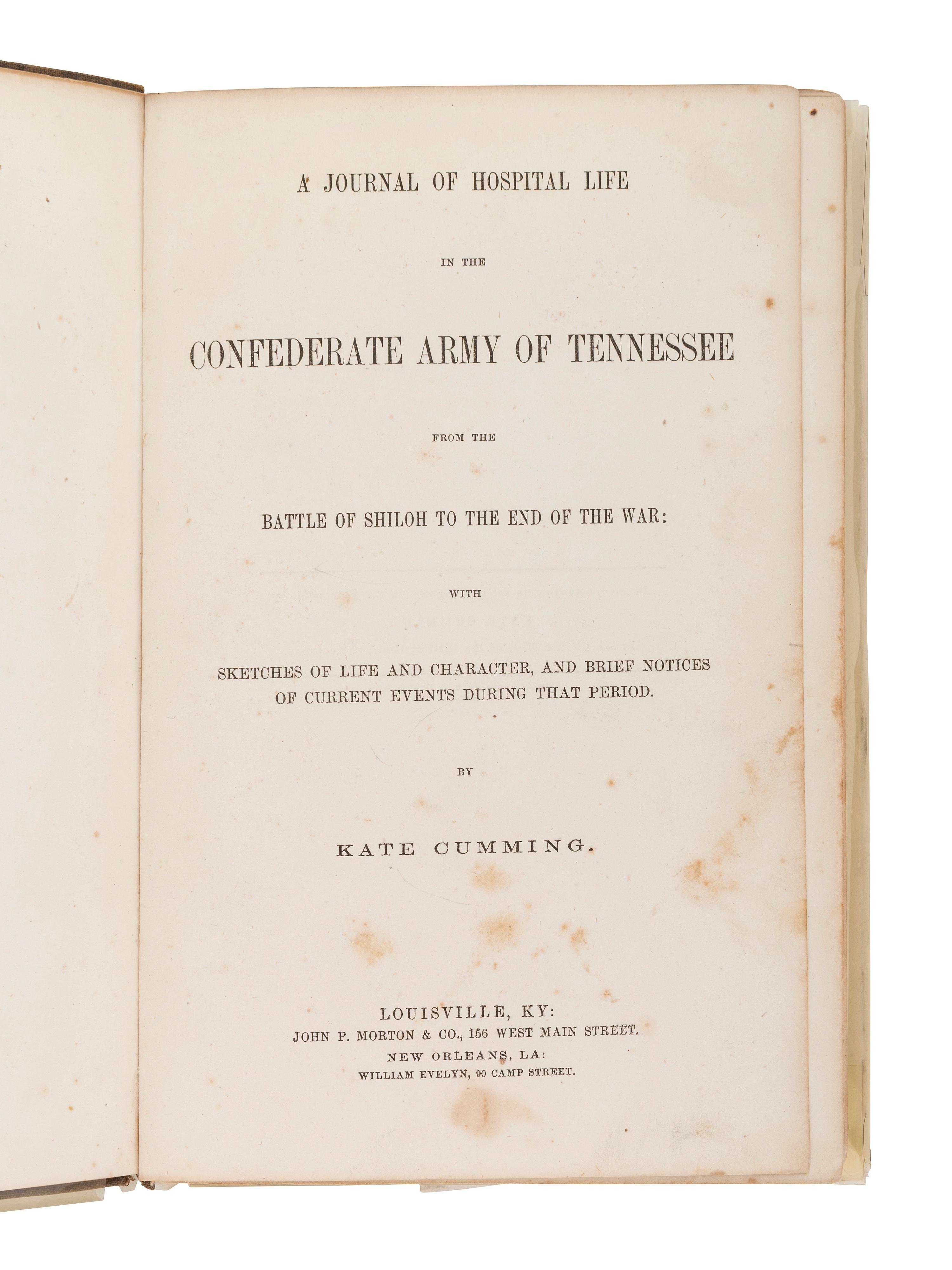 CUMMING, Kate. A Journal of Hospital Life in the Confederate Army of Tennessee from the Battle of Shiloh to the End of the War . Louisville, KY: John P. Morton & Co., 1866.