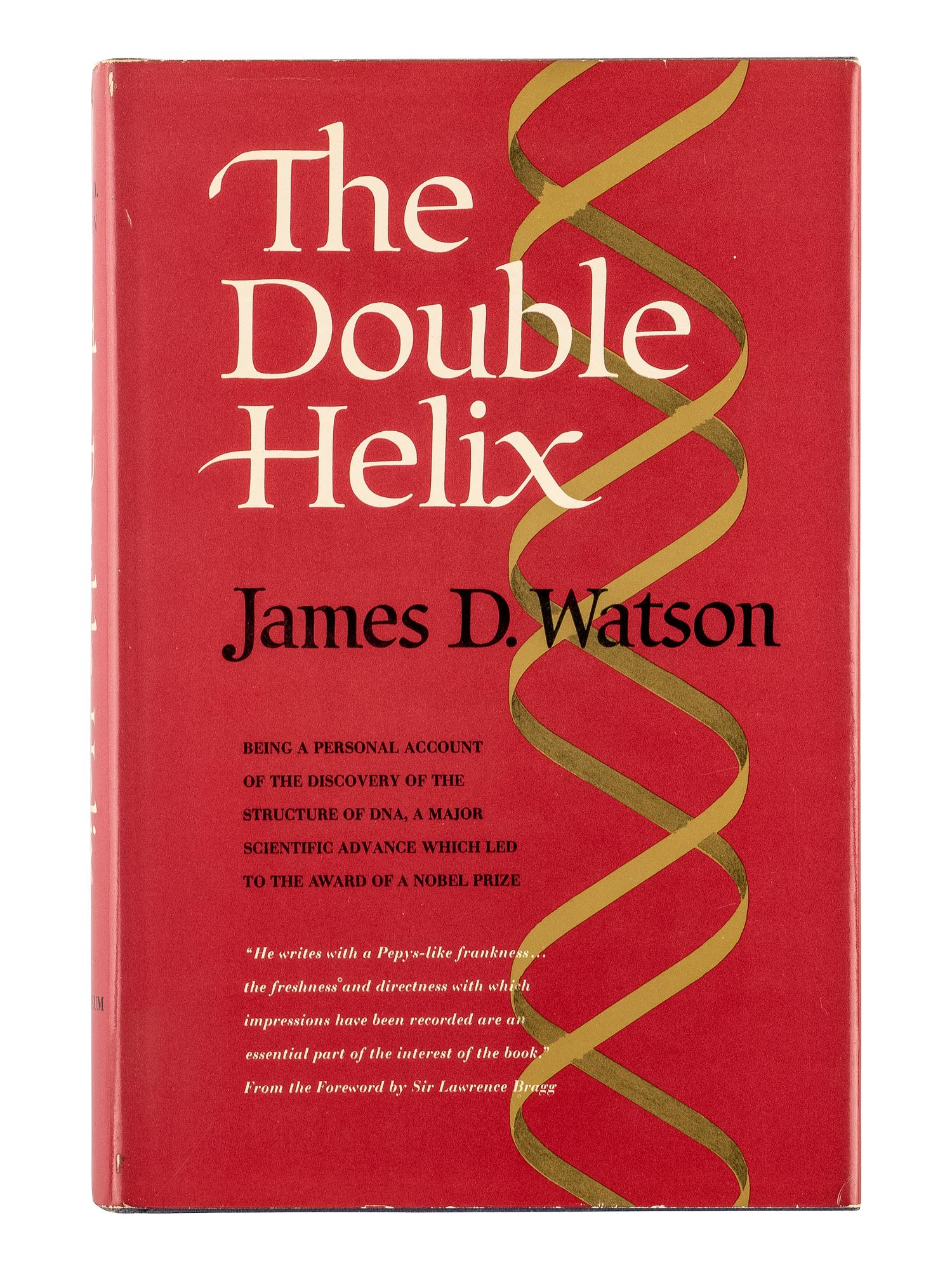 WATSON, James Dewey (b.1928). The Double Helix. A Personal Account of the Discovery of the Structure of DNA . New York: Atheneum, 1968.
