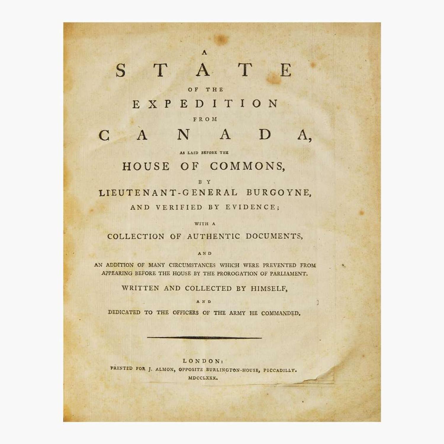 [American Revolution] Burgoyne, (John) A State of the Expedition from Canada, as laid before the House of Commons