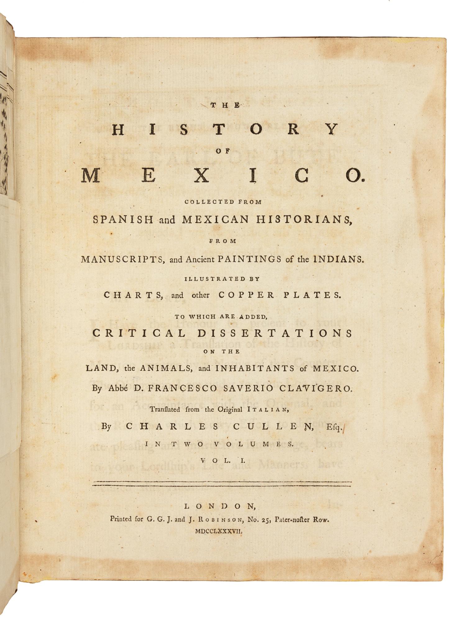 CLAVIGERO, Francisco Saverio (1731-1787). The History of Mexico. Collected from Spanish and Mexican Historians.... London: for G. G. J. and J. Robinson, 1787.