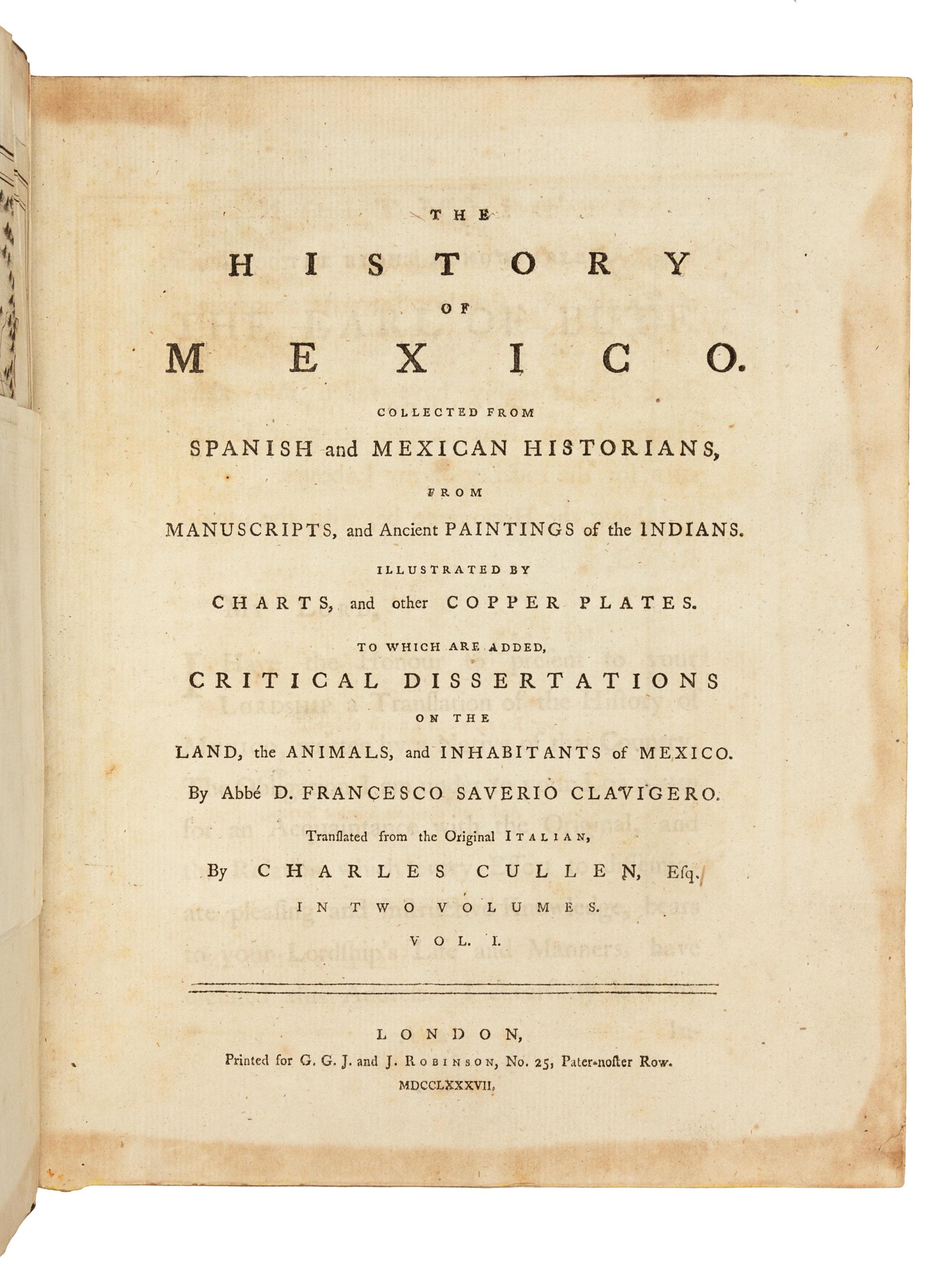 CLAVIGERO, Francisco Saverio (1731-1787). The History of Mexico. Collected from Spanish and Mexican Historians.... London: for G. G. J. and J. Robinson, 1787.