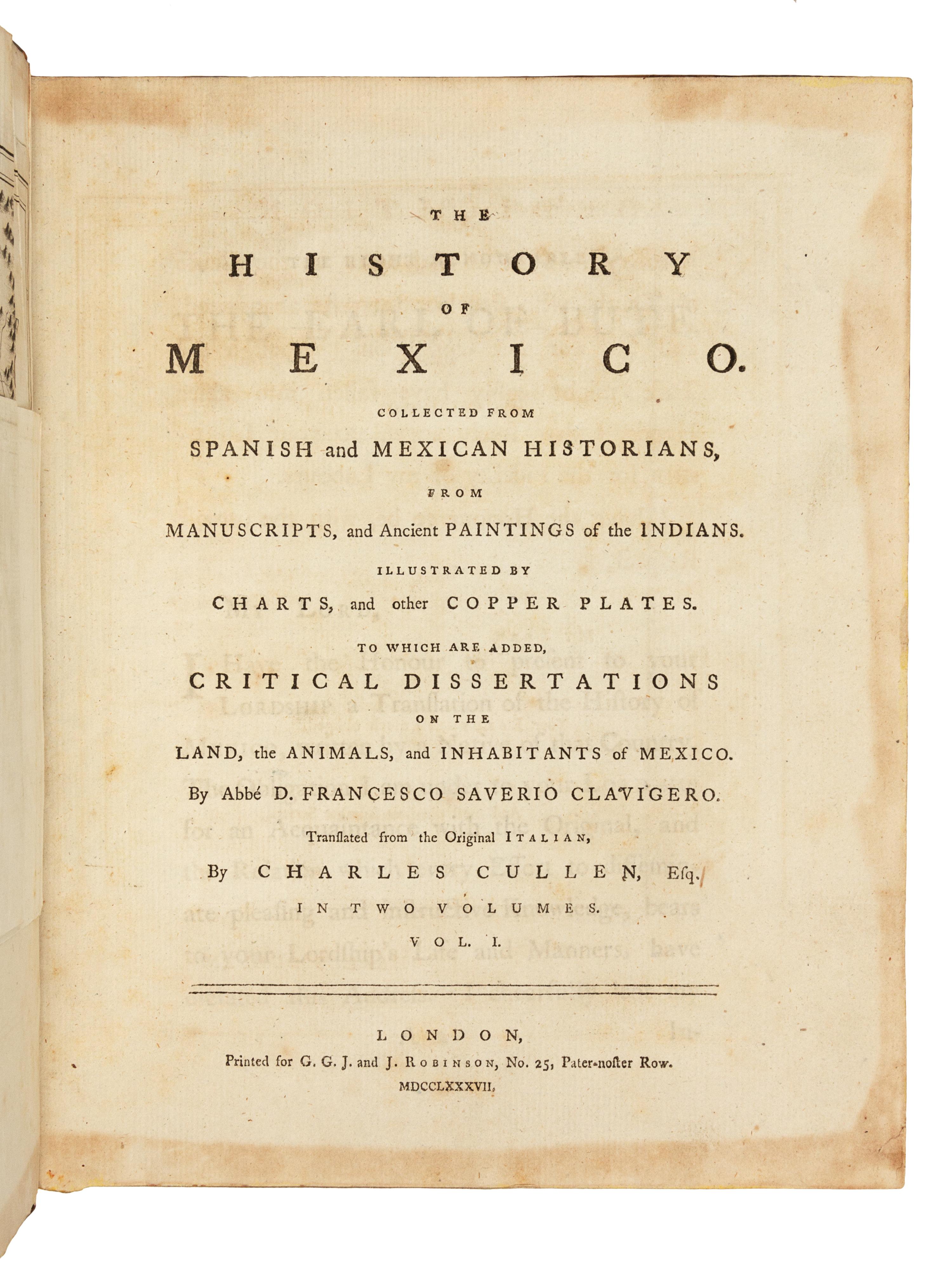 CLAVIGERO, Francisco Saverio (1731-1787). The History of Mexico. Collected from Spanish and Mexican Historians.... London: for G. G. J. and J. Robinson, 1787.
