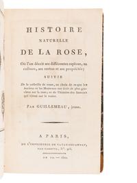 GUILLEMEAU, Jeune (“Jean Louis Marie”) (1766-1850). Histoire Naturelle de la Rose, où l'on décrit ses différentes espèces, sa culture, ses vertus et ses propriétés; suivie de la corbeille des rose, ou choix de ce que les Anciens et les Modernes ont écrit de plus gracieux sur la rose; et de l'histoire des Insectes qui vivent sur le rosier. Paris: Vatar-Jouannet, 1800.