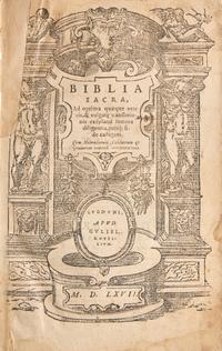 [Early Printing] Biblia Sacra, Ad optima quaeque veteris, & vulgate translationis exeplaria summa diligentia, pariq; fide castigata. Cum Hebraicorum, Caldaeorum & Graecorum nominu interpretatione