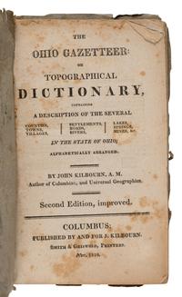 [Ohio]. Kilbourn, John (1787-1833). The Ohio Gazetteer: or Topographical Dictionary... Columbus, Ohio: Published Smith and Griswold for J. Kilbourn, Nov. 1816.