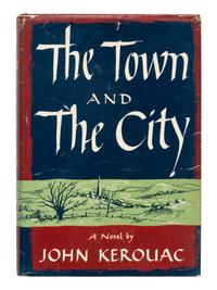 KEROUAC, Jean-Louis Lebris de ("Jack") (1922-1969). The Town and the City . New York: Harcourt, Brace and Company, 1950.