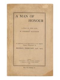 MAUGHAM, W. Somerset (1874-1965). A Man of Honour. A Play in Four Acts . London: Chapman and Hall, 1903.