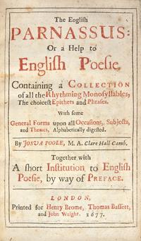 POOLE, Joshua (fl. 1632-1646). The English Parnassus: Or a Help to English Poesie... London: Printed for Henry Brome, 1677.