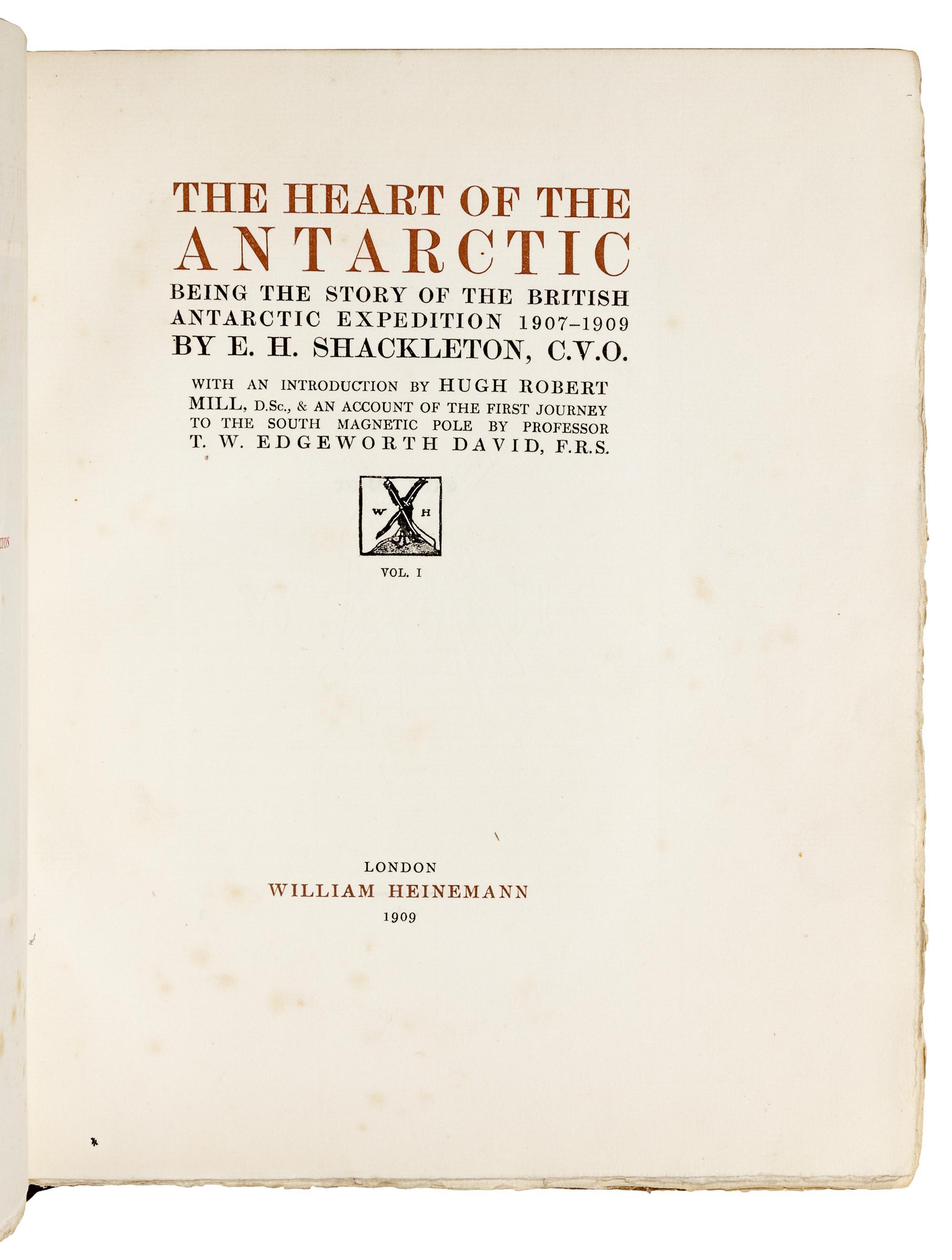 SHACKLETON, Ernest Henry, Sir (1874-1922). The Heart of the Antarctic. Being the Story of the British Antarctic Expedition 1907-1909 . [ With: ] The Antarctic Book. Winter Quarters 1907-1909 . London: William Heinemann, 1909.