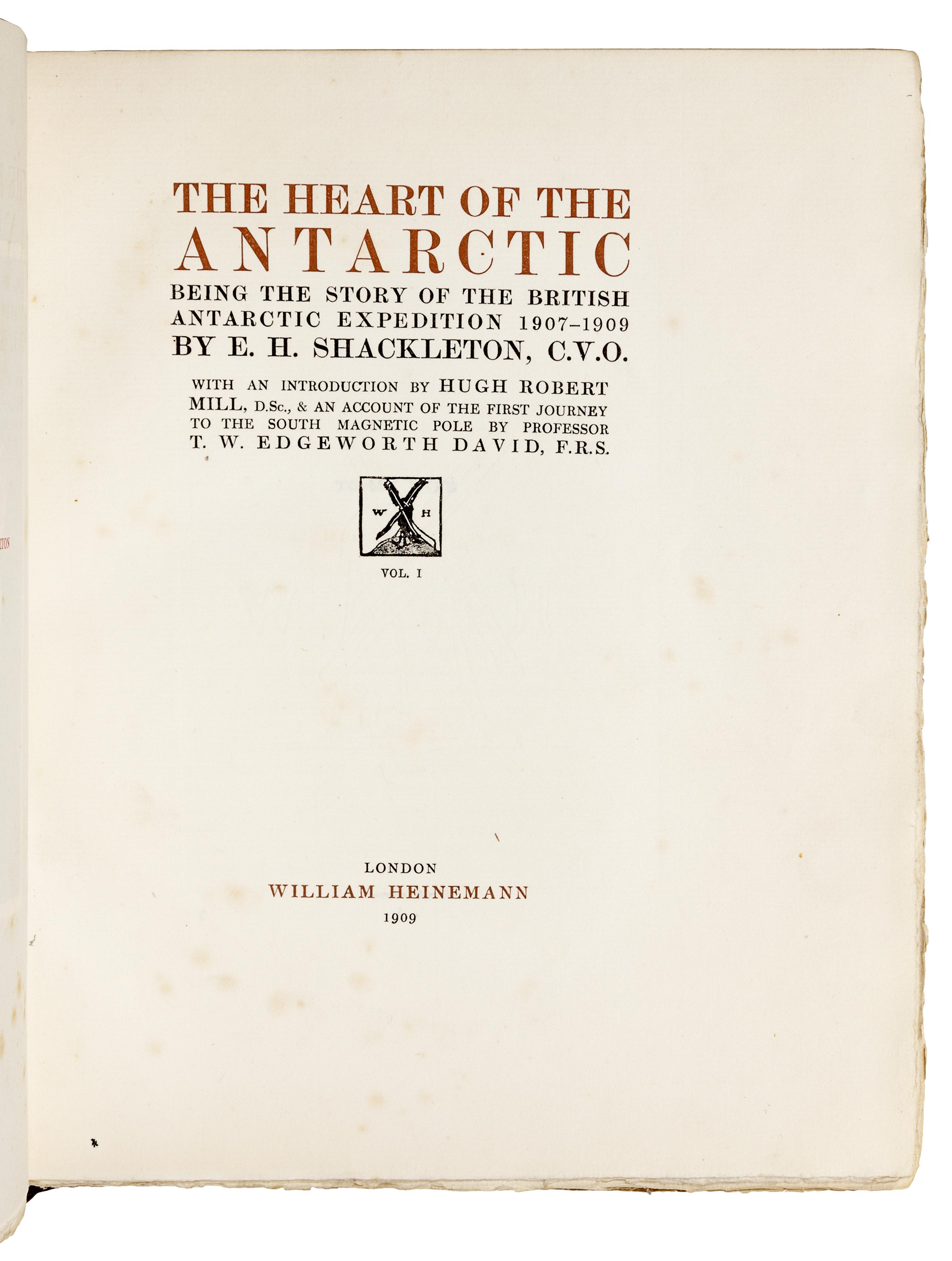SHACKLETON, Ernest Henry, Sir (1874-1922). The Heart of the Antarctic. Being the Story of the British Antarctic Expedition 1907-1909 . [ With: ] The Antarctic Book. Winter Quarters 1907-1909 . London: William Heinemann, 1909.