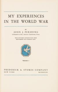PERSHING, JOHN J. My Experiences in the World War. New York, 1931. 2 vols. Autograph edition, signed by Pershing.