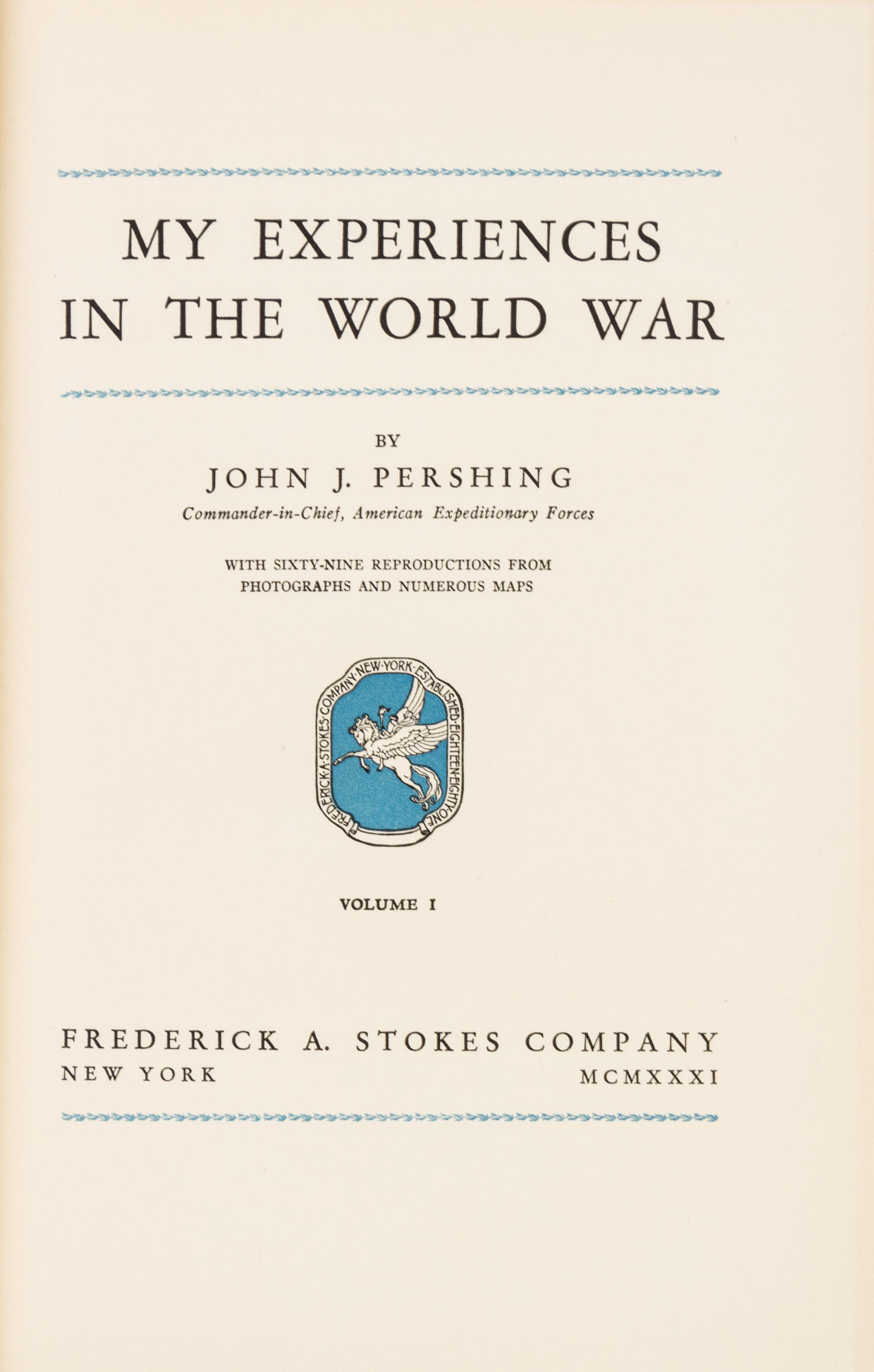 PERSHING, JOHN J. My Experiences in the World War. New York, 1931. 2 vols. Autograph edition, signed by Pershing.