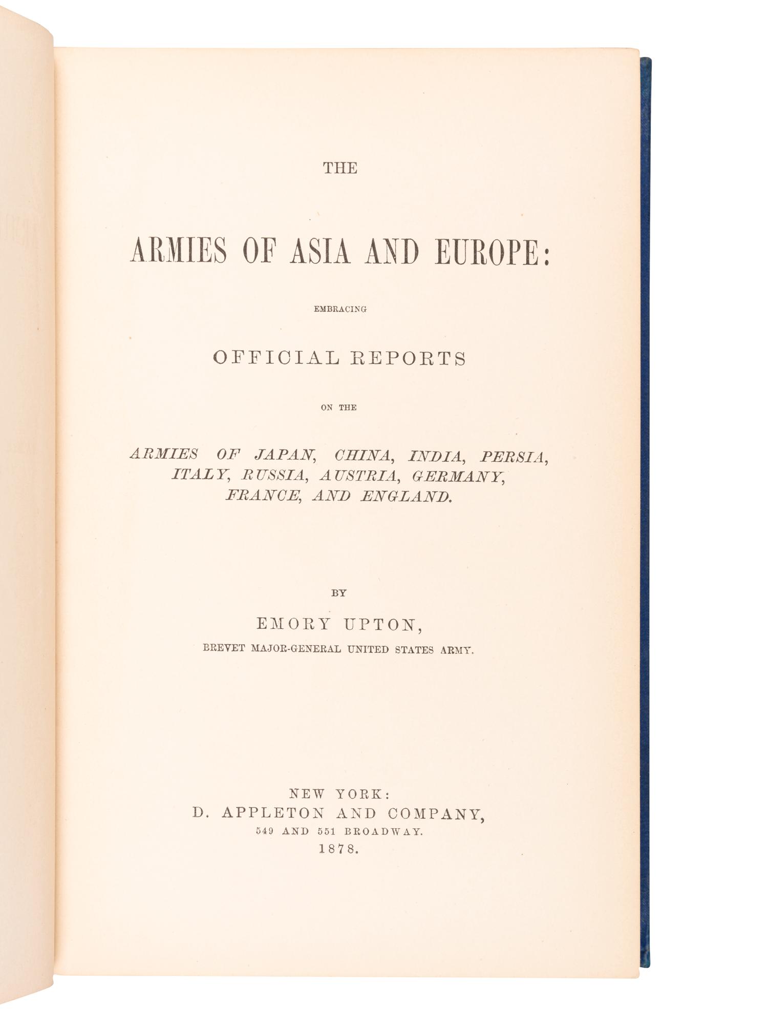 [SHERMAN, William Tecumseh (1820-1891)]. UPTON, Emory. The Armies of Asia and Europe: Embracing Official Reports on the Armies of Japan, China, India, Persia, Italy, Russia, Austria, Germany, France, and England . New York: D. Appleton and Company, 1878.