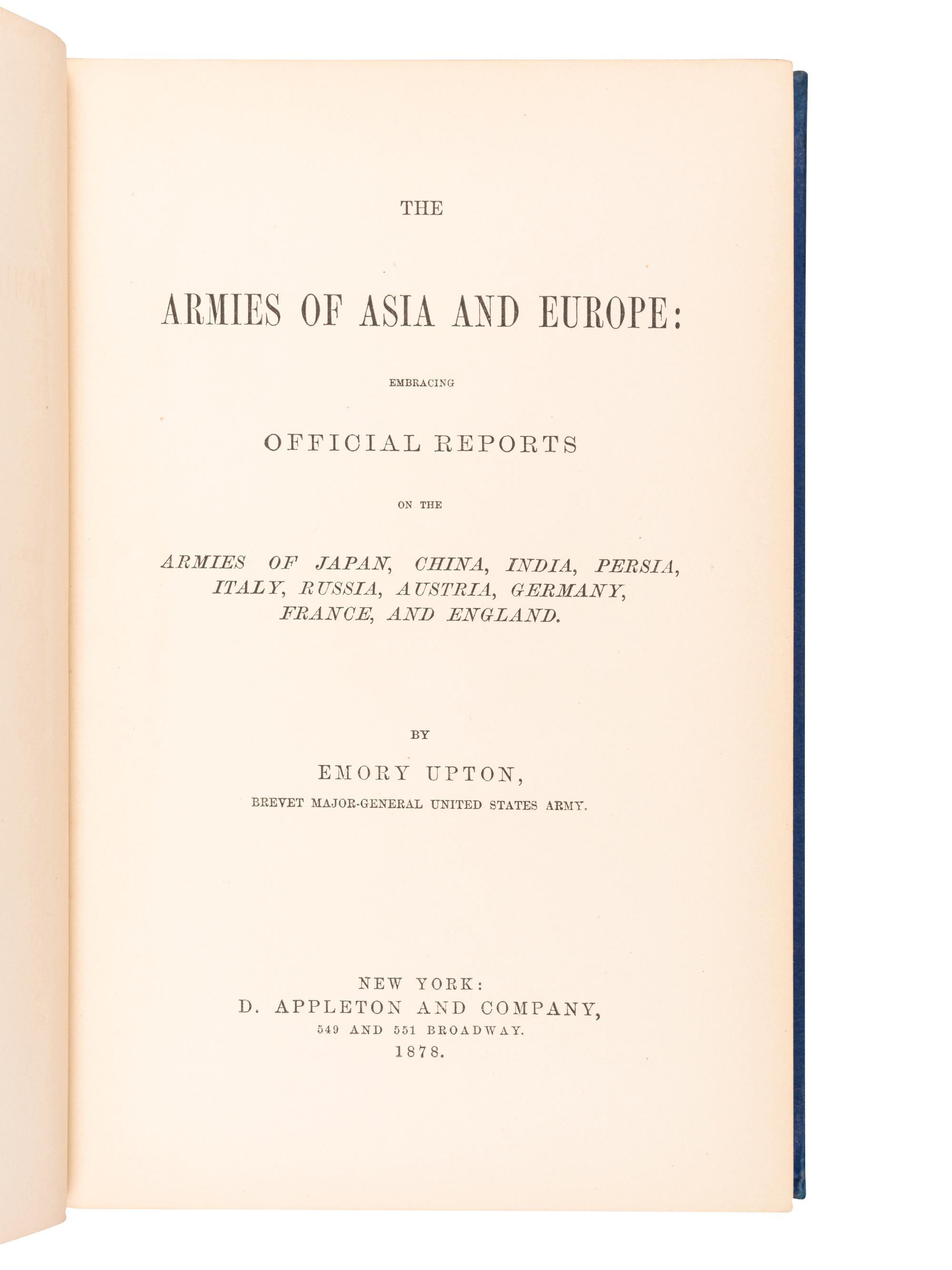 [SHERMAN, William Tecumseh (1820-1891)]. UPTON, Emory. The Armies of Asia and Europe: Embracing Official Reports on the Armies of Japan, China, India, Persia, Italy, Russia, Austria, Germany, France, and England . New York: D. Appleton and Company, 1878.