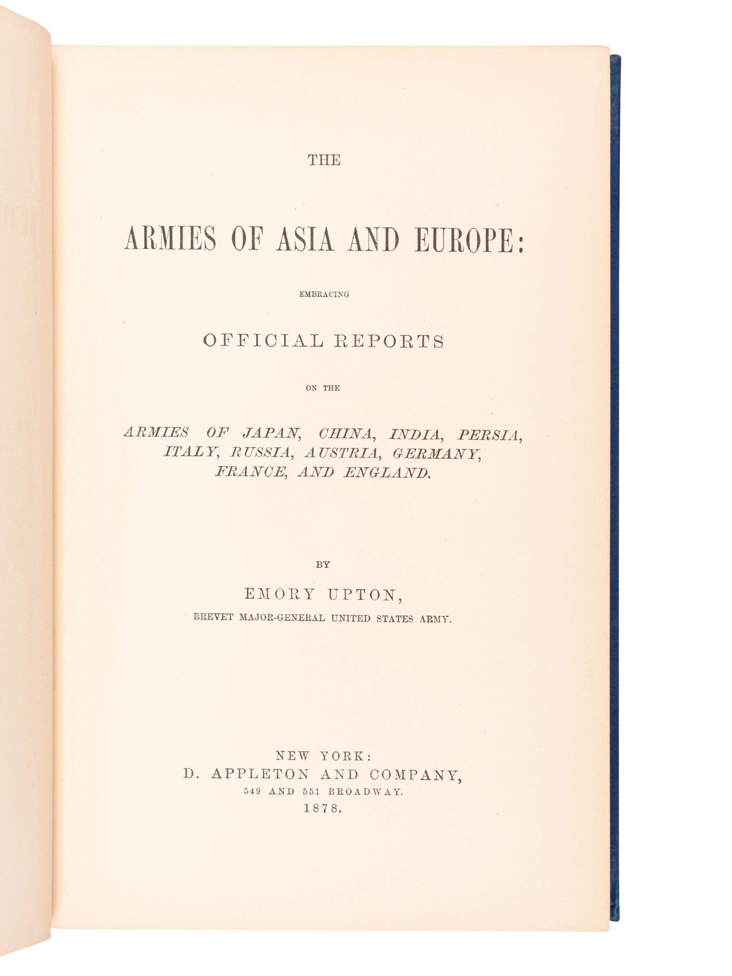 [SHERMAN, William Tecumseh (1820-1891)]. UPTON, Emory. The Armies of Asia and Europe: Embracing Official Reports on the Armies of Japan, China, India, Persia, Italy, Russia, Austria, Germany, France, and England . New York: D. Appleton and Company, 1878.