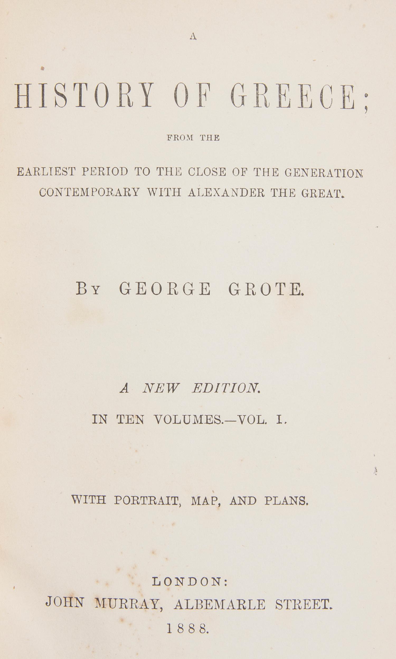 GROTE, GEORGE. A History of Greece. London, 1888. 10 vols. With Adventures of Don Quixote de la Mancha. Phil., c. 1900. 2 vols. (12)