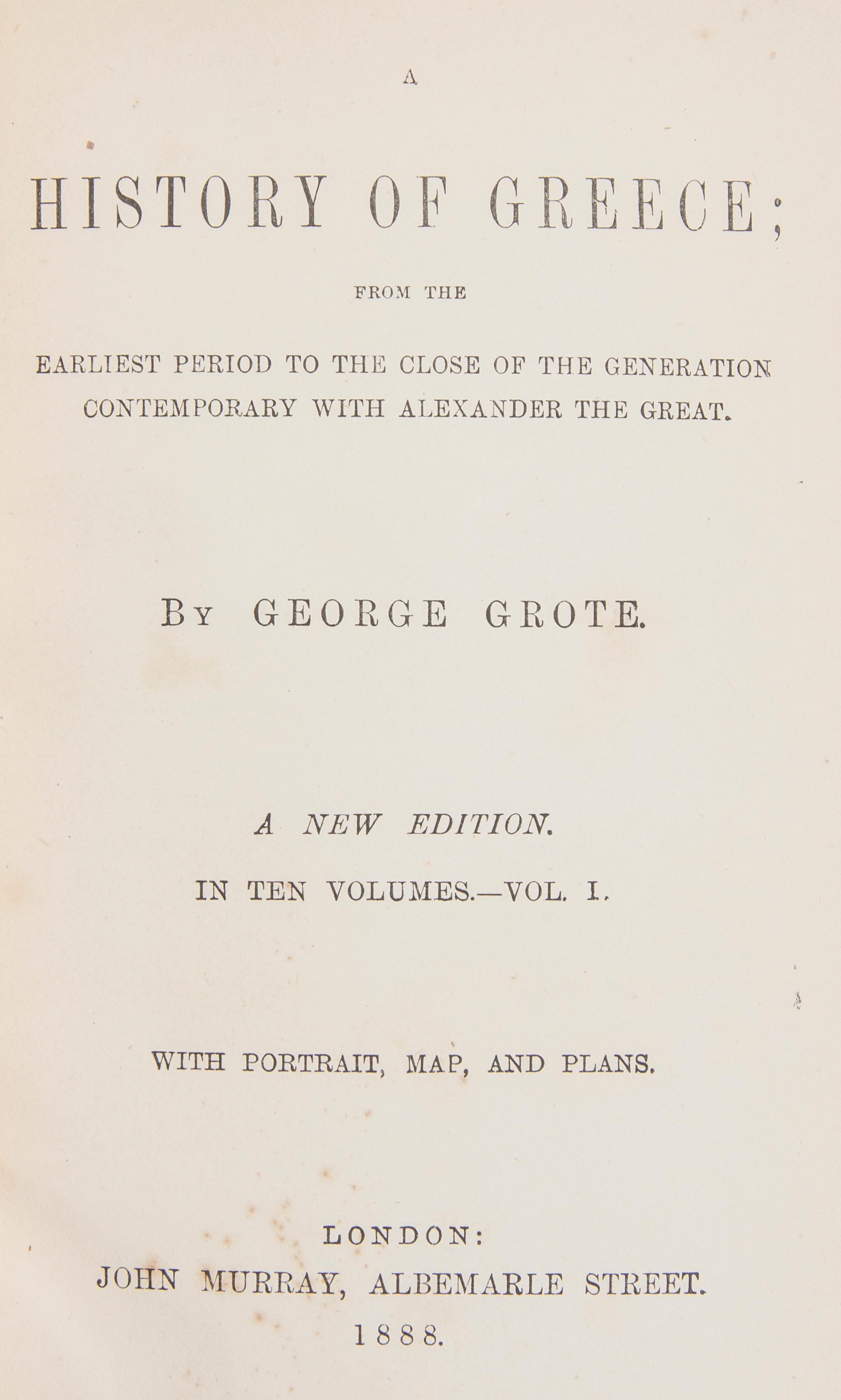 GROTE, GEORGE. A History of Greece. London, 1888. 10 vols. With Adventures of Don Quixote de la Mancha. Phil., c. 1900. 2 vols. (12)