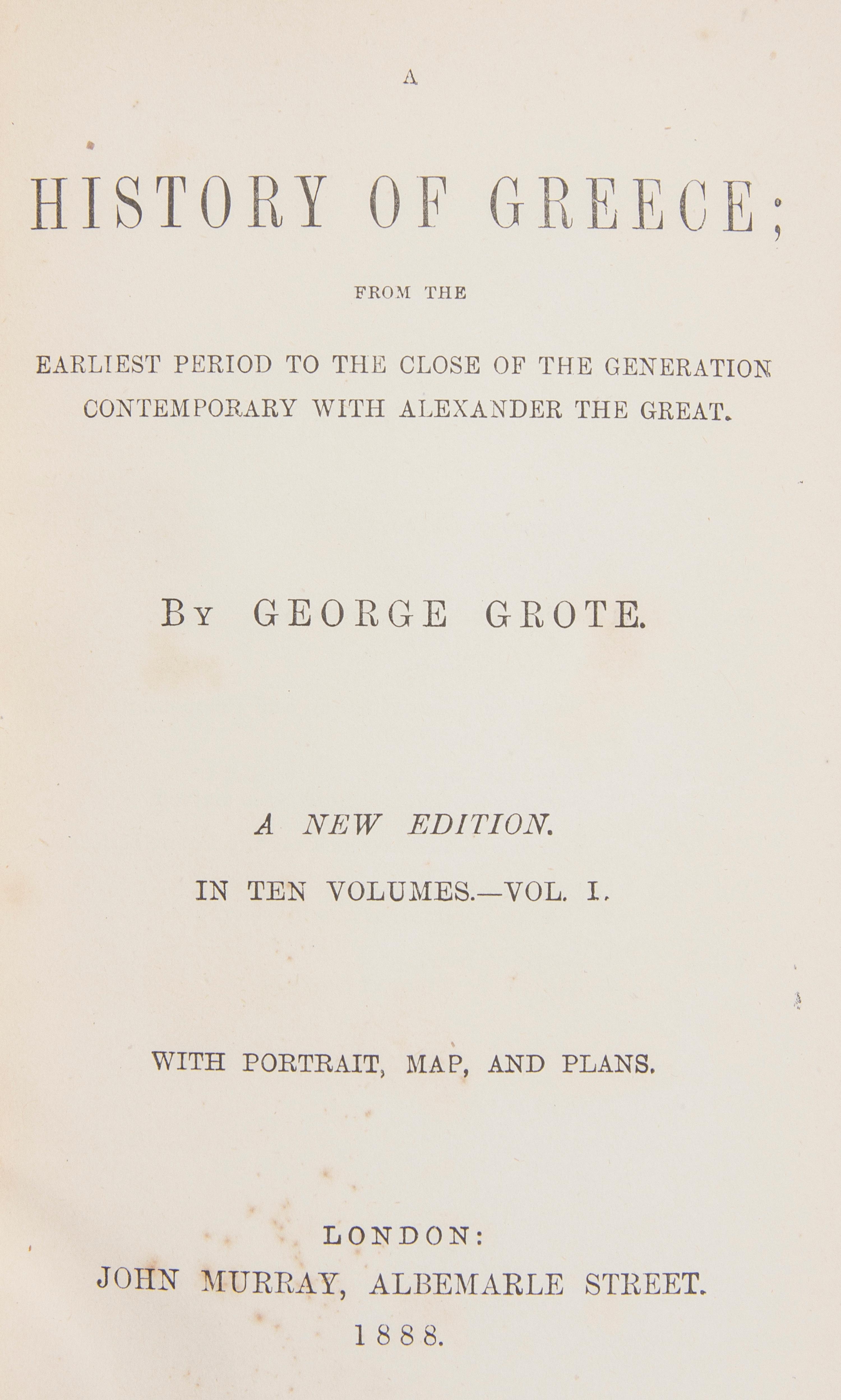 GROTE, GEORGE. A History of Greece. London, 1888. 10 vols. With Adventures of Don Quixote de la Mancha. Phil., c. 1900. 2 vols. (12)
