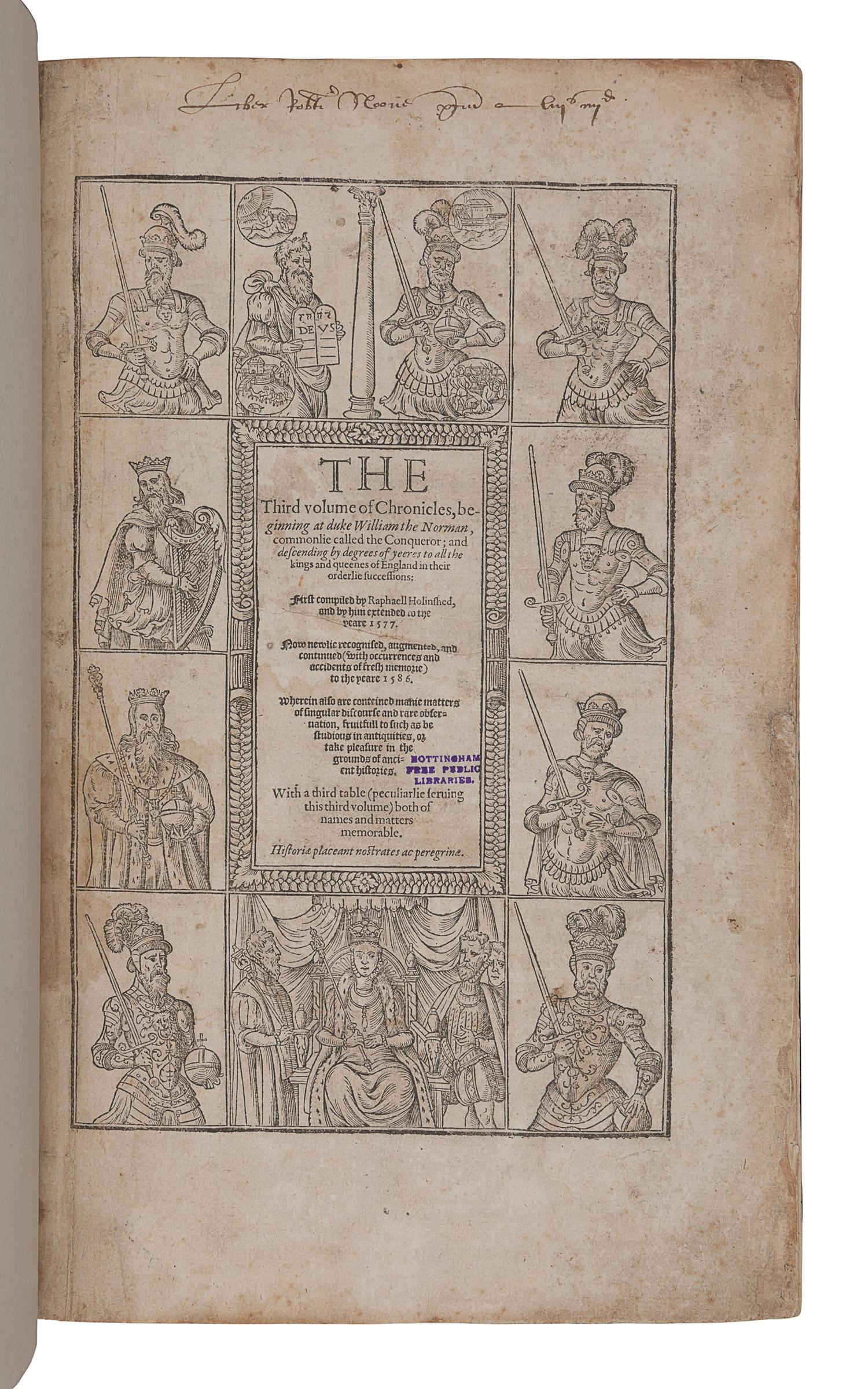 HOLINSHED, Raphael. [The Chronicles]. The First and Second volumes of Chronicles [- Third Volume …], comprising 1 The descriptions and historie of England, 2 The description and historie of Ireland, 3 The description and historie of Scotland: First collected and published by Raphaell Holinshed, William Harrison, and others: Now newlie augmented and continued… London: [H. Denham] for John Harison, George Bishop, Rafe Newberie, Henrie Denham, and Thomas Woodcocke, 1587.