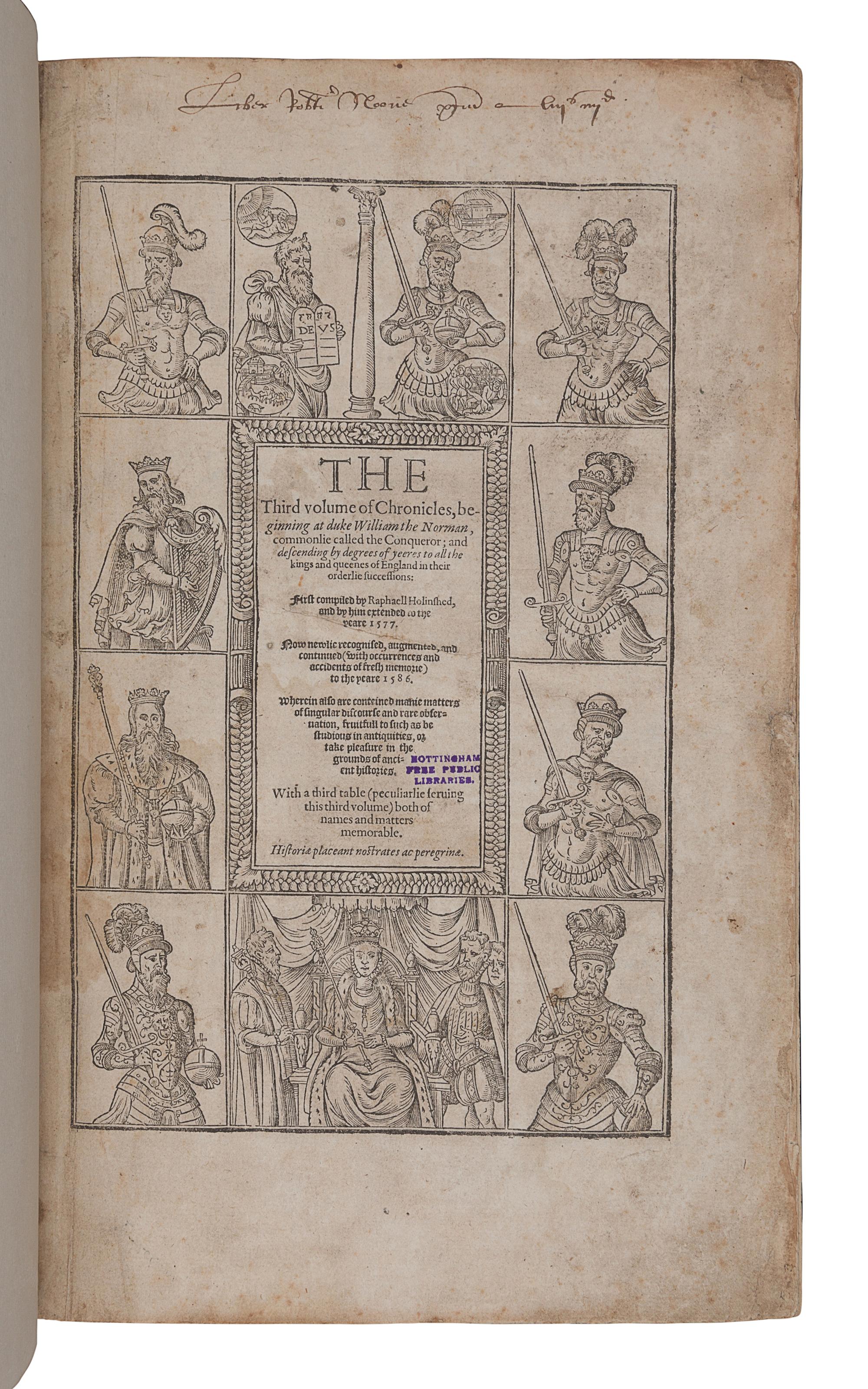 HOLINSHED, Raphael. [The Chronicles]. The First and Second volumes of Chronicles [- Third Volume …], comprising 1 The descriptions and historie of England, 2 The description and historie of Ireland, 3 The description and historie of Scotland: First collected and published by Raphaell Holinshed, William Harrison, and others: Now newlie augmented and continued… London: [H. Denham] for John Harison, George Bishop, Rafe Newberie, Henrie Denham, and Thomas Woodcocke, 1587.