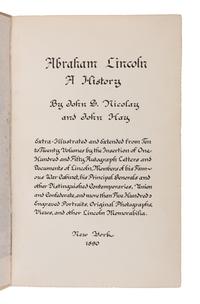 Abraham Lincoln [LINCOLN, Abraham (1809–1865)]. NICOLAY, John G. and John HAY. Abraham Lincoln: A History . New York: The Century Co., 1890.