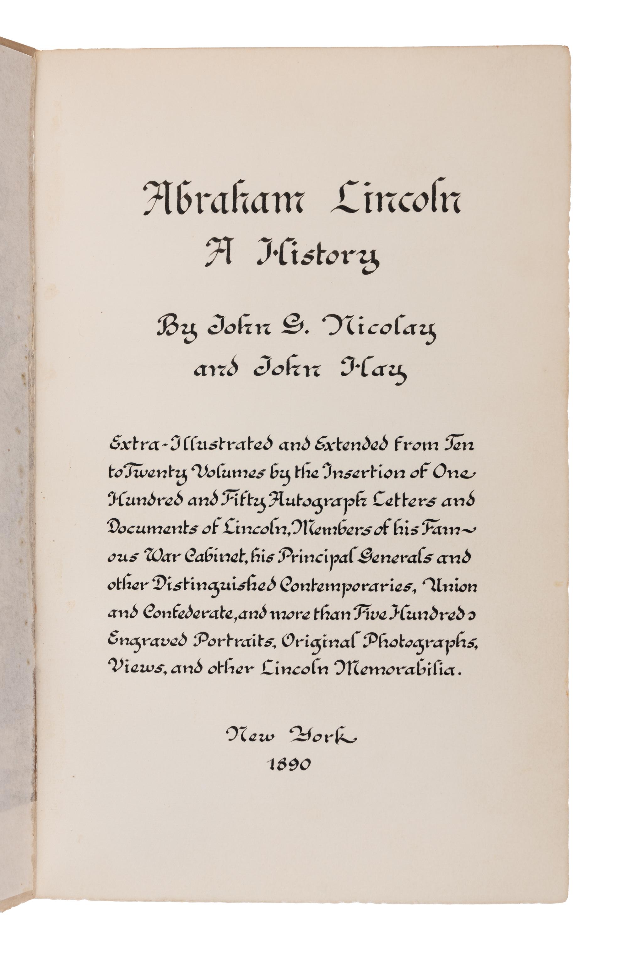 Abraham Lincoln [LINCOLN, Abraham (1809–1865)]. NICOLAY, John G. and John HAY. Abraham Lincoln: A History . New York: The Century Co., 1890.