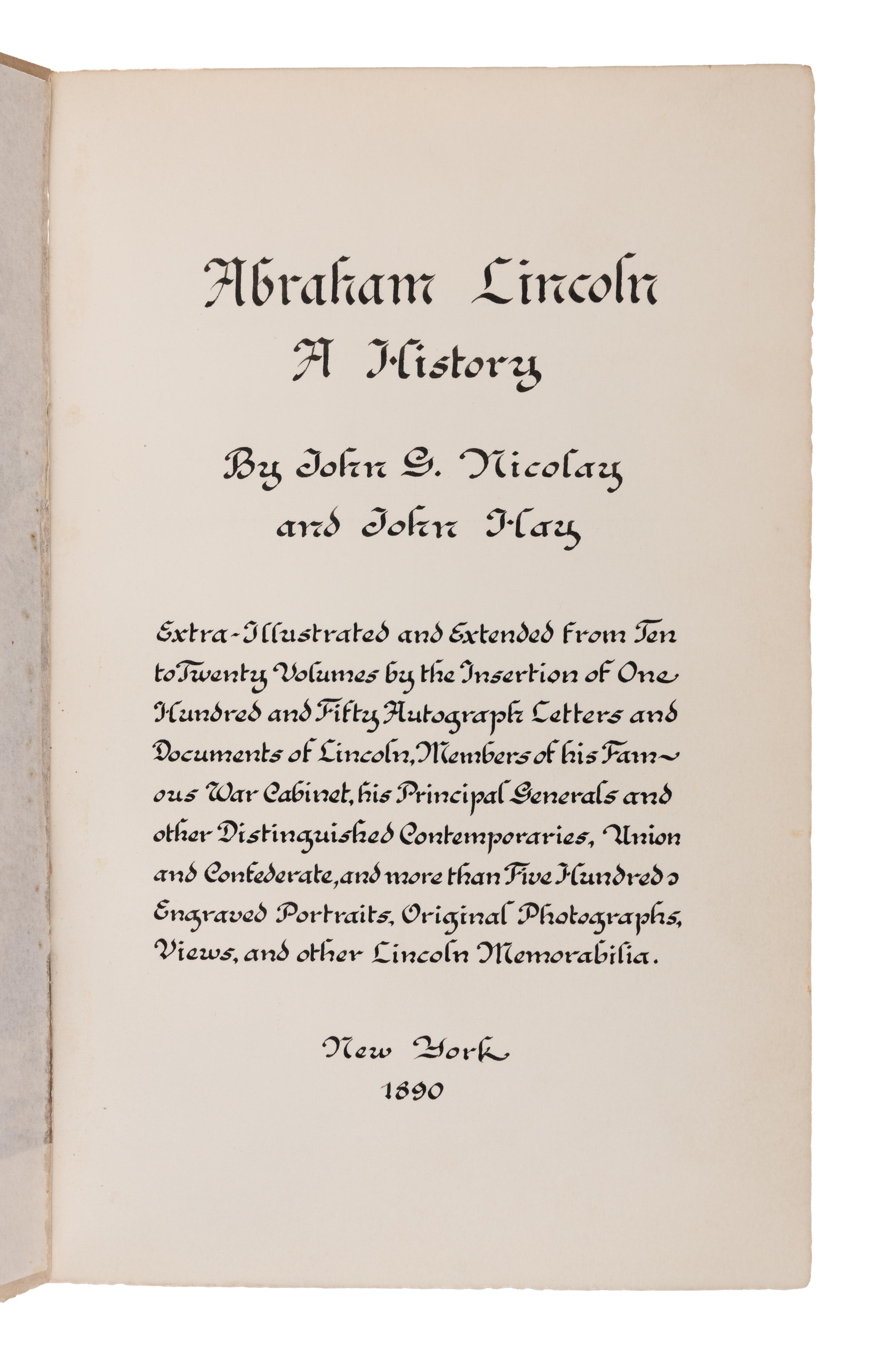 Abraham Lincoln [LINCOLN, Abraham (1809–1865)]. NICOLAY, John G. and John HAY. Abraham Lincoln: A History . New York: The Century Co., 1890.
