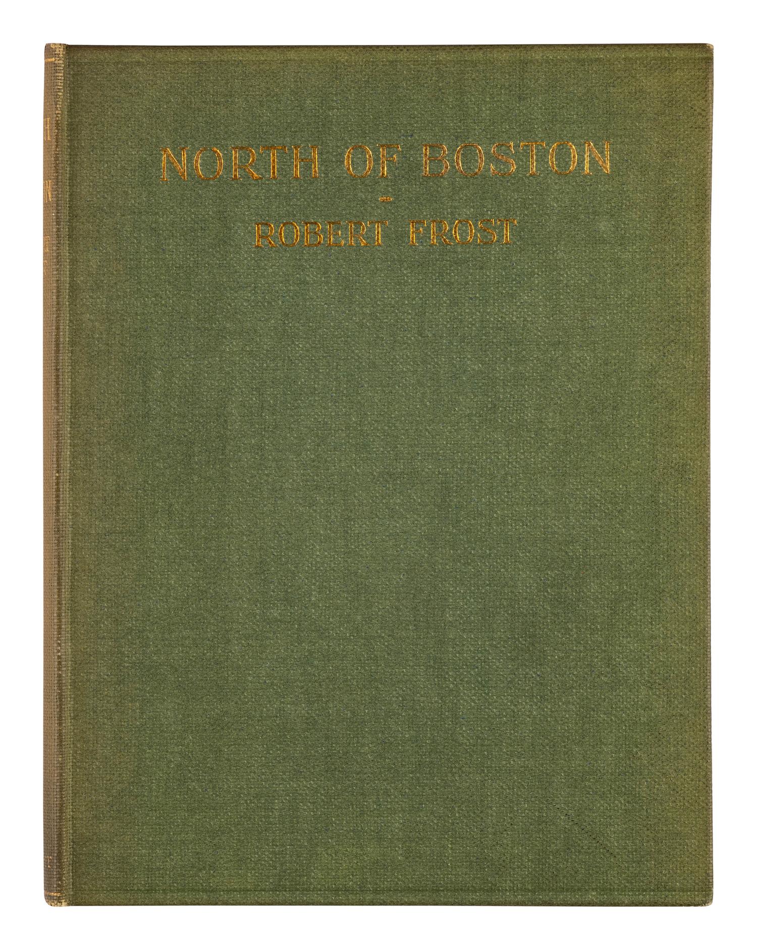 FROST, Robert (1874-1963). North of Boston . London: David Nutt, 1914.