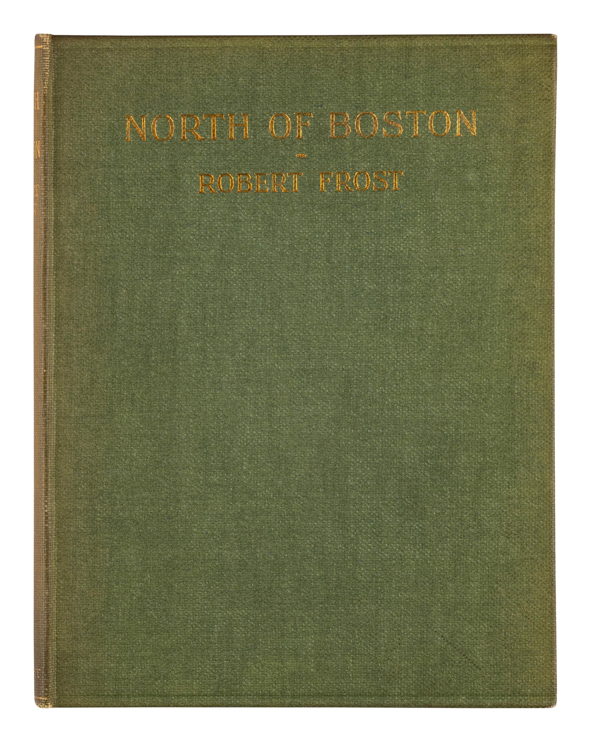 FROST, Robert (1874-1963). North of Boston . London: David Nutt, 1914.