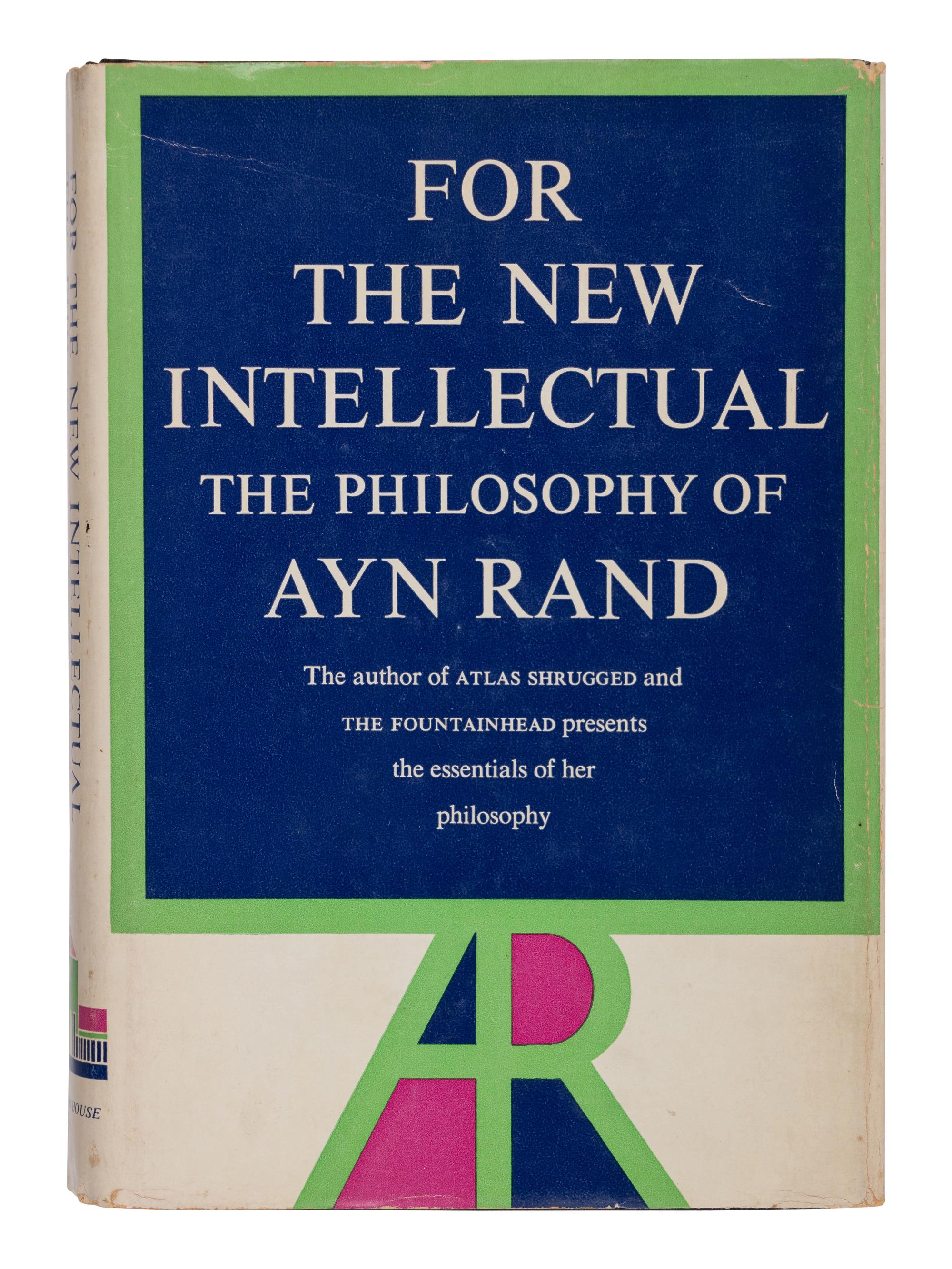 RAND, Ayn (1905-1982). For the New Intellectual: The Philosophy of Ayn Rand . New York: Random House, 1961.