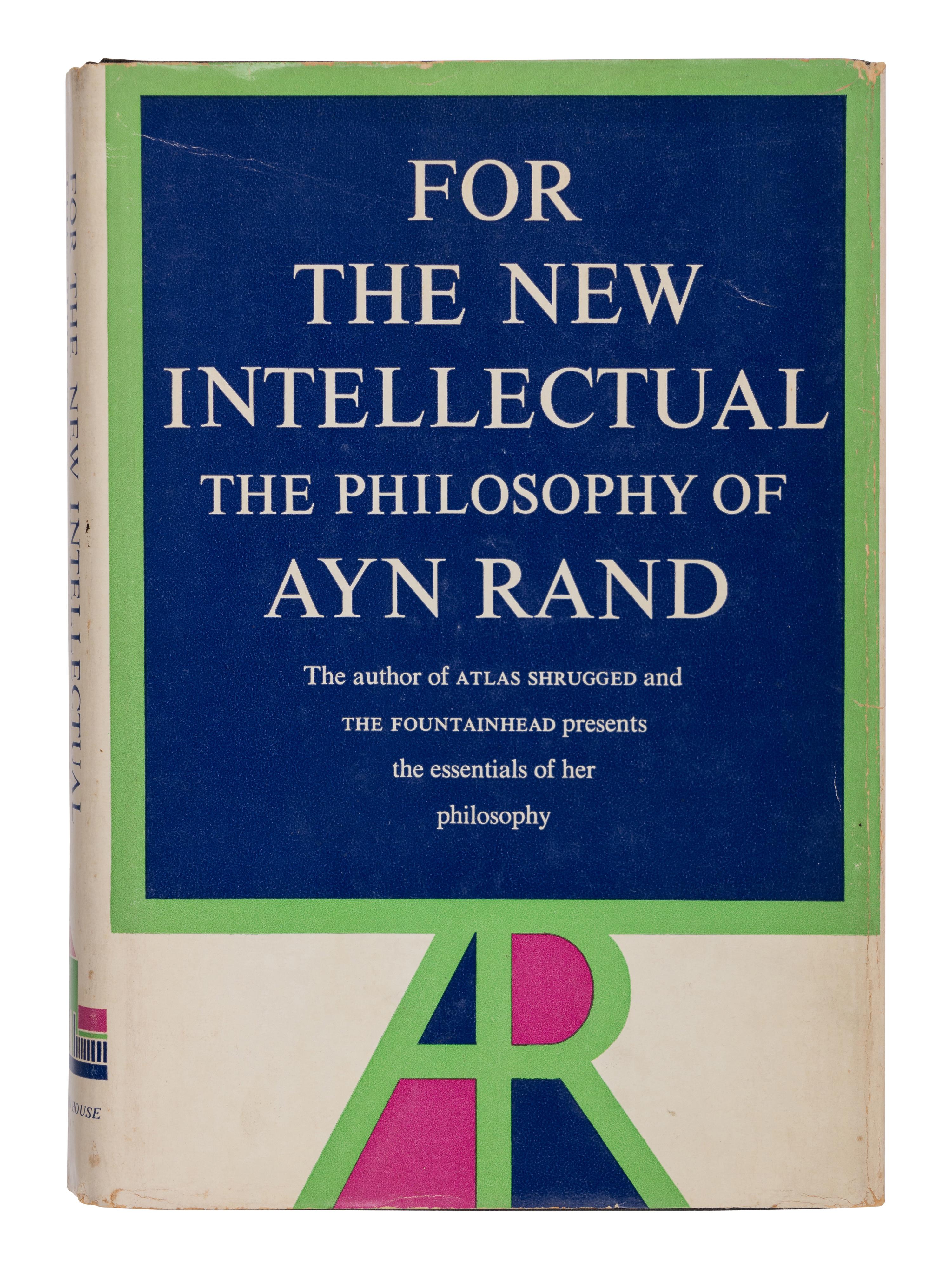 RAND, Ayn (1905-1982). For the New Intellectual: The Philosophy of Ayn Rand . New York: Random House, 1961.
