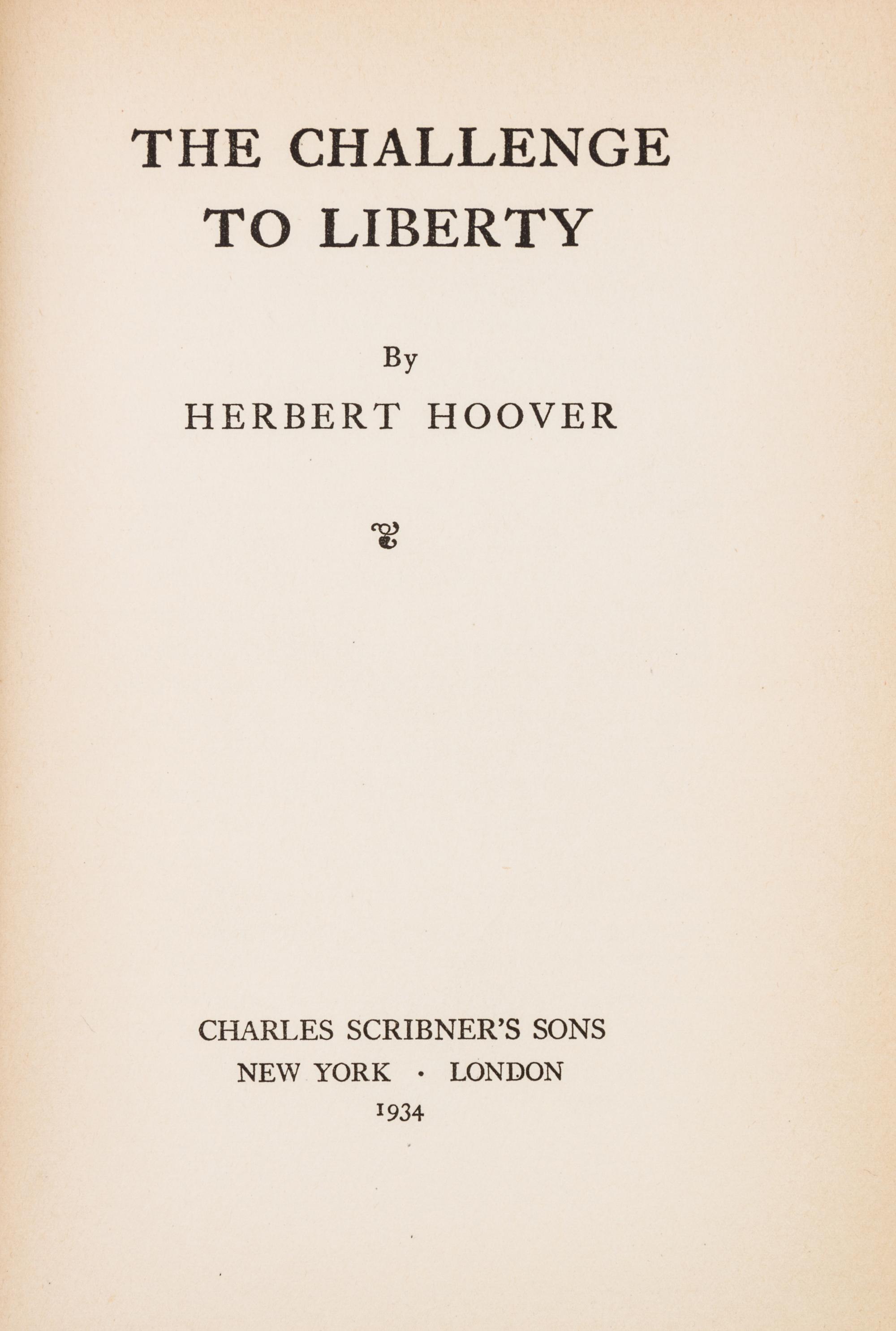 HOOVER, HERBERT. The Challenge to Liberty. New York and London, 1934. First edition, inscribed and signed by Hoover.