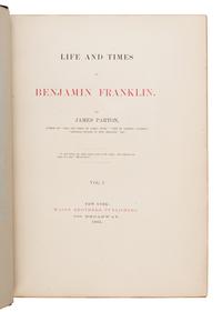 [Franklin, Benjamin (1706-1790)]. -- Parton, James (1822-1891). Life and Times of Benjamin Franklin . New York: Mason Brothers, 1865.