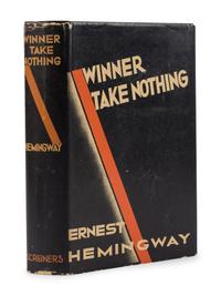 HEMINGWAY, Ernest (1899-1961). Winner Take Nothing . New York: Charles Scribner’s Sons, 1933.