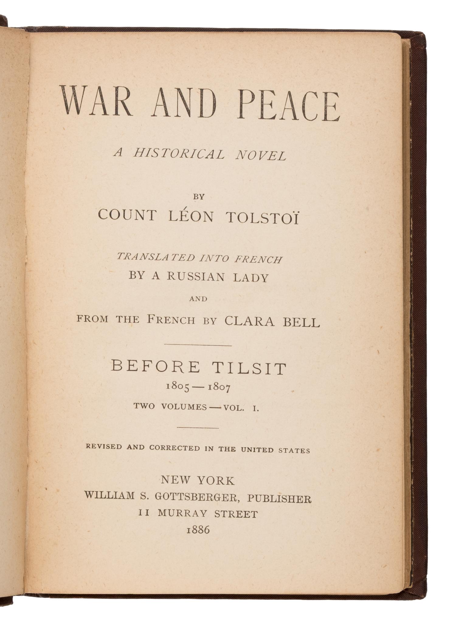 Tolstoy, Leo (1828-1910) and Clara Bell, translator (1835-1927). War and Peace. A Historical Novel . New York: William S. Gottsberger, 1886.