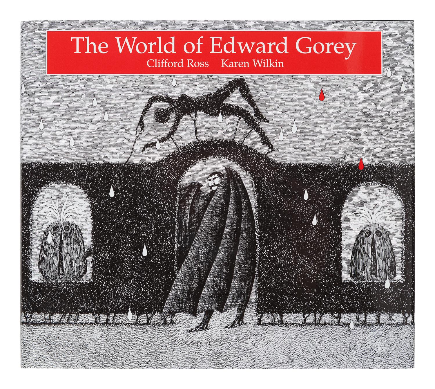 [GOREY, Edward]. ROSS, Clifford and Karen WILKIN. The World of Edward Gorey . New York: Henry N. Abrams, 1996.
