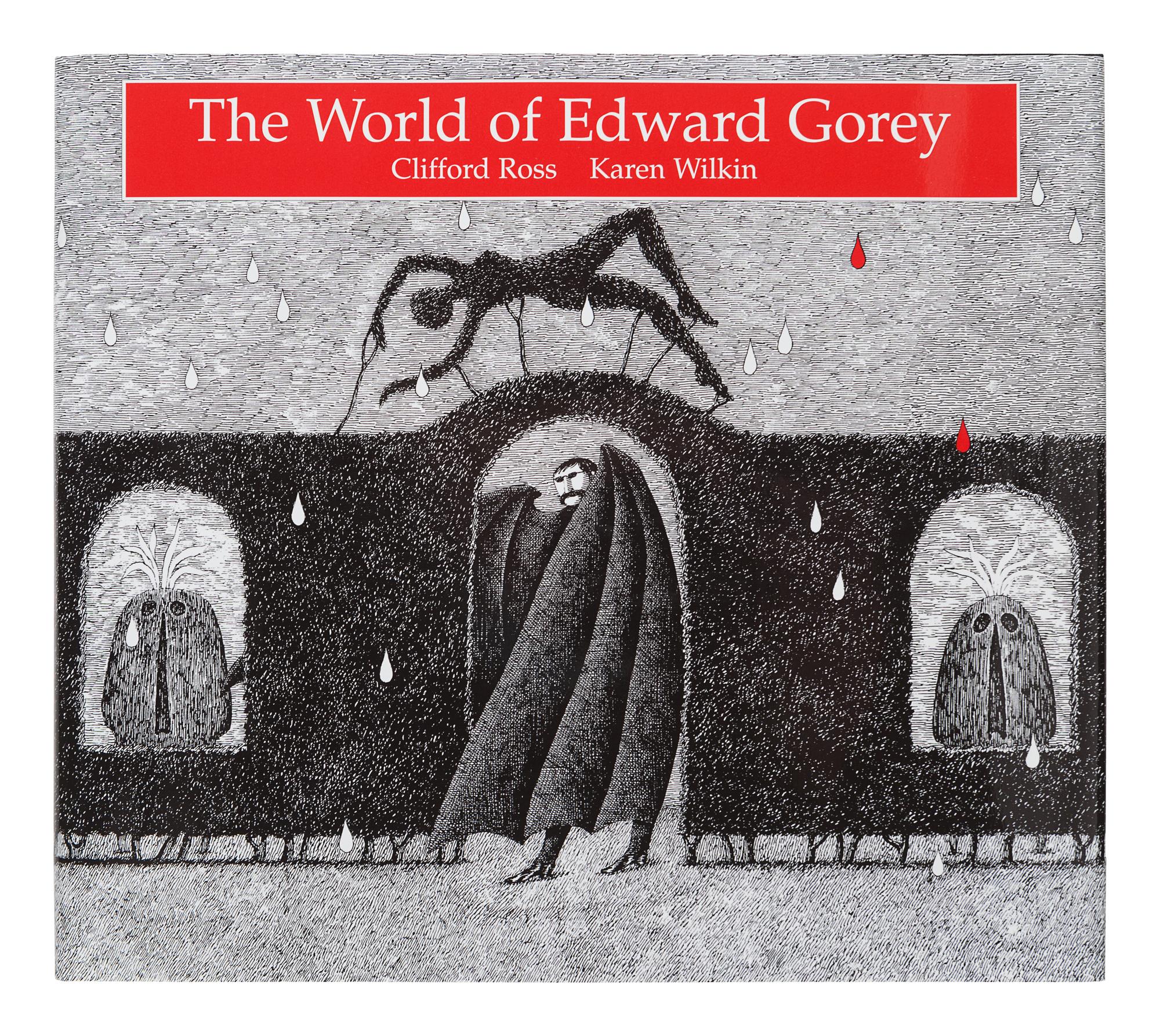 [GOREY, Edward]. ROSS, Clifford and Karen WILKIN. The World of Edward Gorey . New York: Henry N. Abrams, 1996.