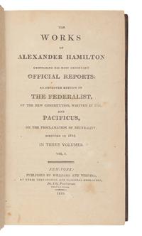 HAMILTON, Alexander (1757-1804). The Works of Alexander Hamilton: Comprising His Most Important Official Reports; An Improved Edition of the Federalist, on the New Constitution, written in 1788; and Pacificus, on the Proclamation of Neutrality, Written in 1793 . New York: Williams & Whiting, 1810.