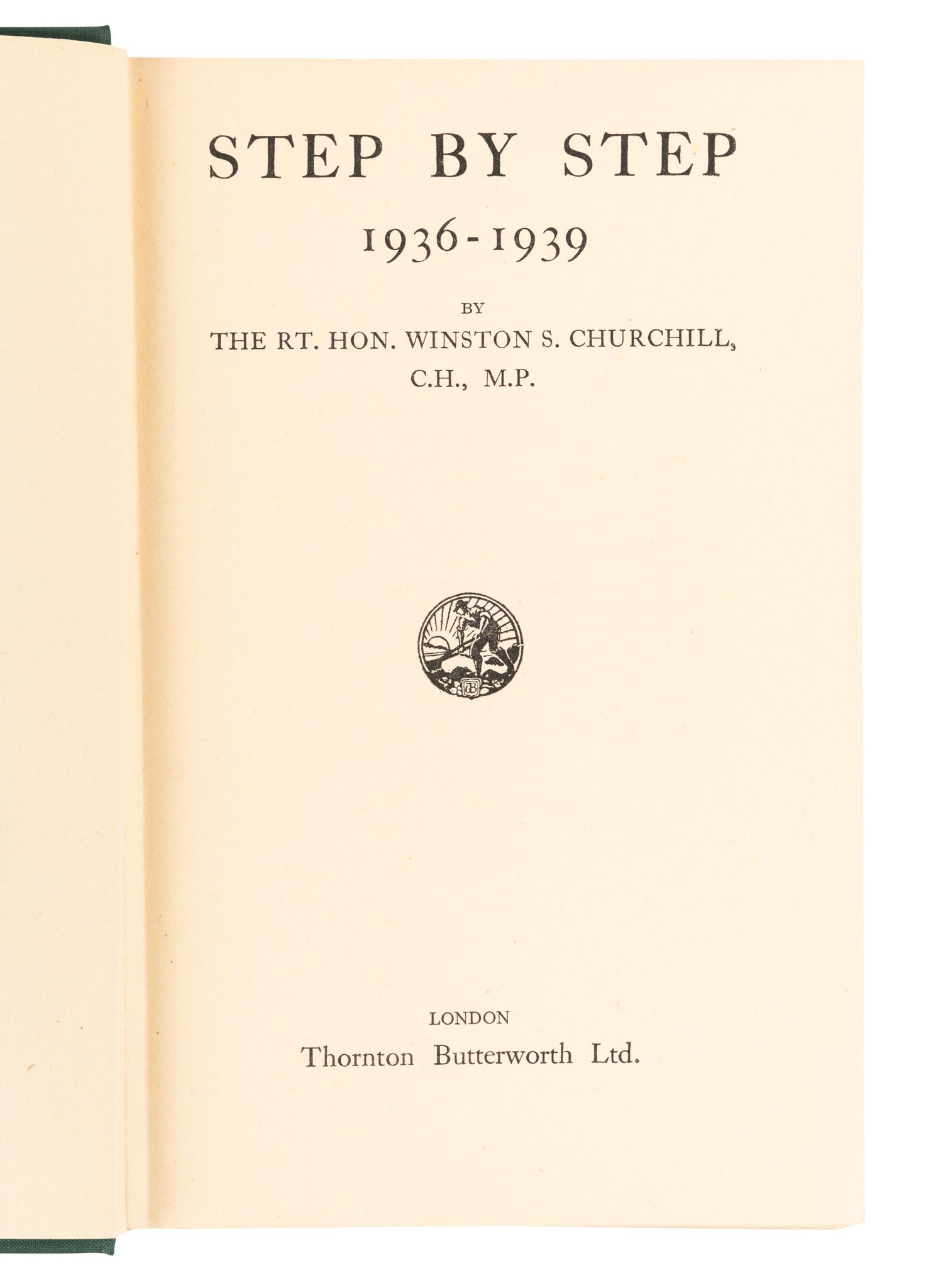 CHURCHILL, Winston L. S., Sir (1874-1965). Step by Step 1936-1939 . London: Thornton Butterworth Ltd., 1939.