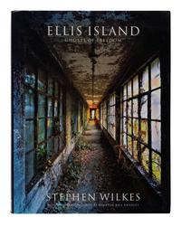 WILKES, Stephen. Ellis Island: Ghosts of Freedom. 2006. FIRST EDITION. INSCRIBED BY WILKES TO SECRETARY ALBRIGHT.