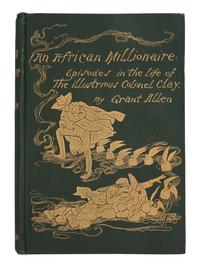 ALLEN, Grant (1848-1899). An African Millionaire. Episodes in the Life of the Illustrious Colonel Clay . London: Grant Richards, 1897.