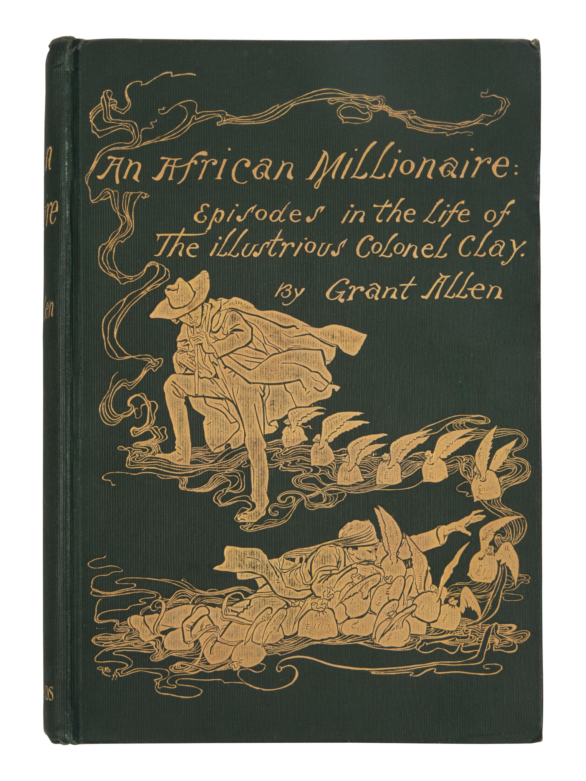 ALLEN, Grant (1848-1899). An African Millionaire. Episodes in the Life of the Illustrious Colonel Clay . London: Grant Richards, 1897.