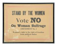[WOMEN'S SUFFRAGE]. Stand by the Women. Vote No on Woman Suffrage Amendment No 1. Woman's Right is the right of freedom from political duties. Philadelphia, PA: Allied Printing, n.d., ca 1919-1920.
