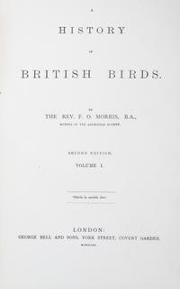 MORRIS, (FRANCIS ORPEN) A History of British Birds. London, 1870.