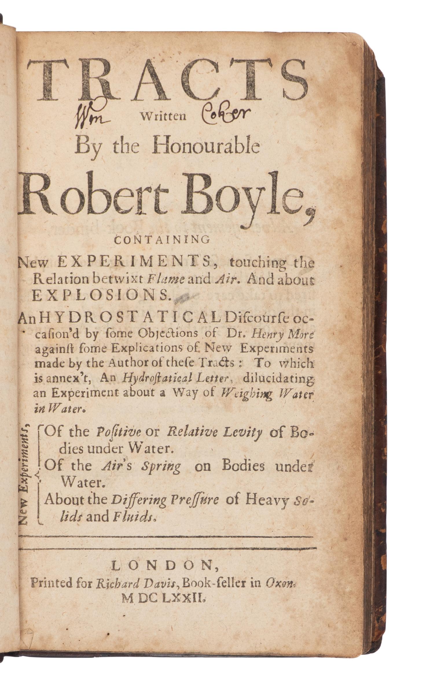 [SCIENCE & TECHNOLOGY]. BOYLE, Robert (1627-1691). Tracts Written by the Honourable Robert Boyle Containing New Experiments... London: Printed for Richard Davis, 1672.