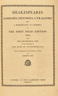 [Literature] [Shakespeare, William] Shakespeares Comedies, Histories, & Tragedies Being a Reproduction in Facsimile of the First Folio Edition 1623 From the Chatsworth Copy in the Possession of the Duke of Devonshire...
