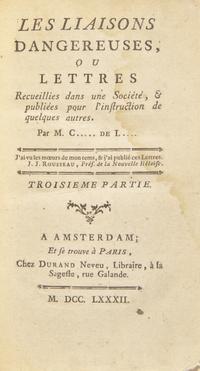 LACLOS, Pierre Choderlos de (1741-1803). Les Liaisons Dangereuses, ou lettres... Amsterdam/Paris: Durand Neveu, 1782.