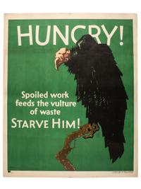 [POSTERS]. A group of 2 Mather Work posters, incl. ELMES, Willard Frederic, artist. Hungry! Spoiled work feeds the vulture of waste. Starve Him! Chicago: Mather & Co., 1929.